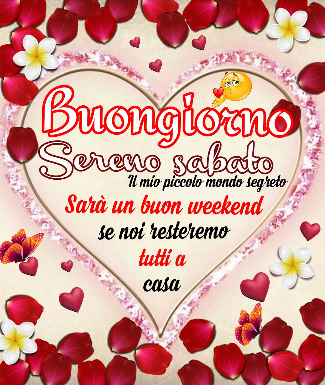 Buongiorno Sereno Sabato. Sarà un Buon Weekend se resteremo tutti i casa.