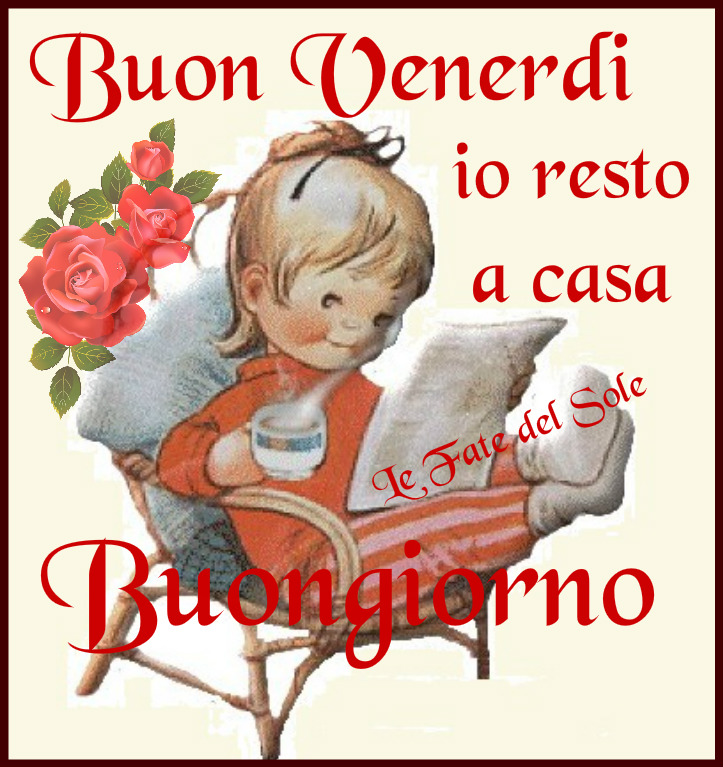 #IoRestoACasa Buongiorno e Buon Venerdì