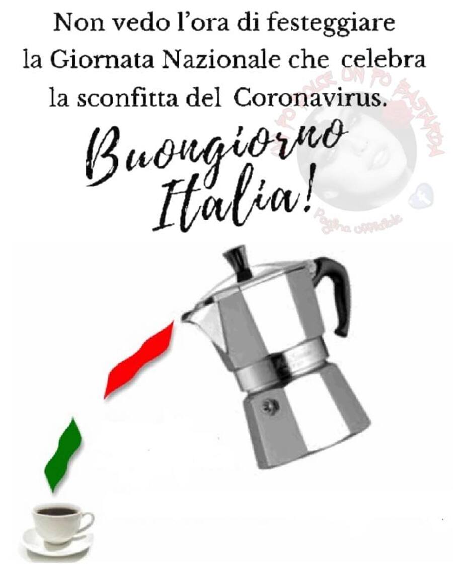 Non vedo l'ora di festeggiare la Giornata Nazionale che celebra la sconfitta del Corona Virus. Buongiorno Italia!