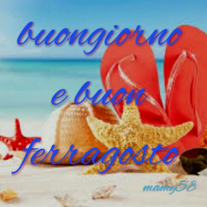 buongiorno e buon ferragosto