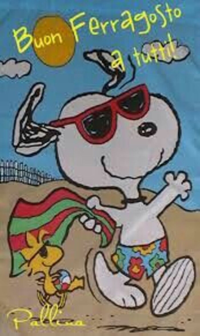 "Buon Ferragosto a tutti!" - da Snoopy e da Woodstock