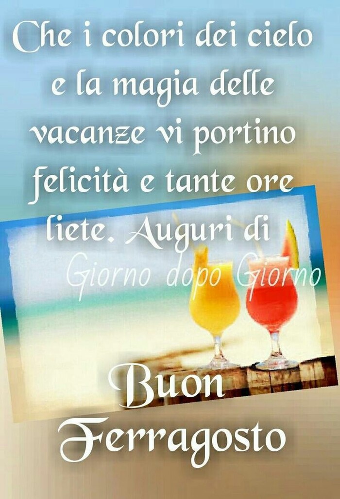 Che i colori del cielo e la magia delle vacanze vi portino felicità e tante ore liete. Auguri di Buon Ferragosto