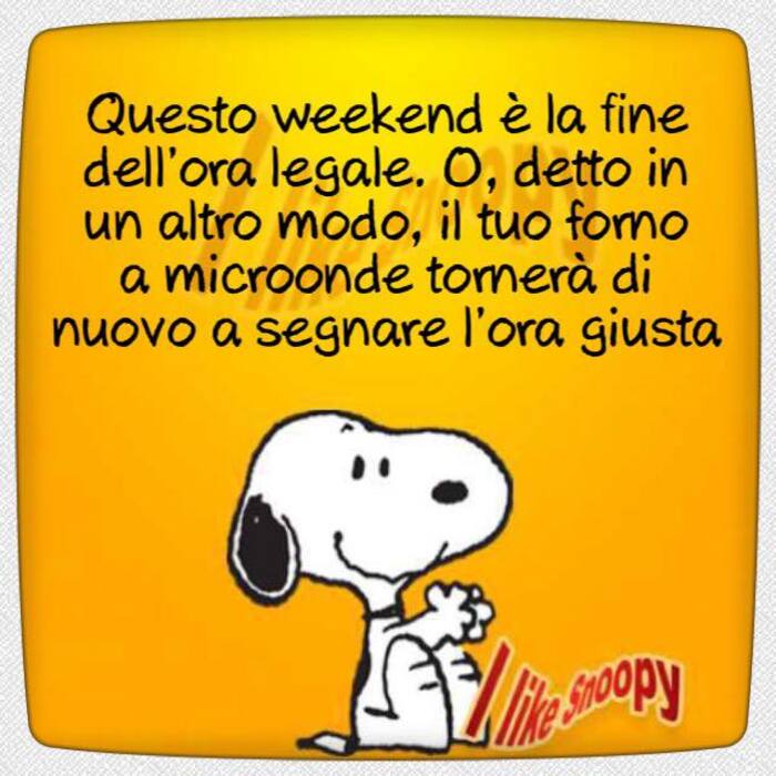 "Questo weekend è la fine dell'ora legale. O, detto in un altro modo, il tuo forno a microonde tornerà di nuovo a segnare l'ora giusta." - battute divertenti Snoopy